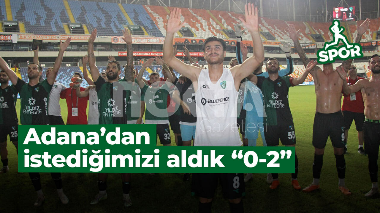 Adana’dan istediğimizi aldık “0-2”