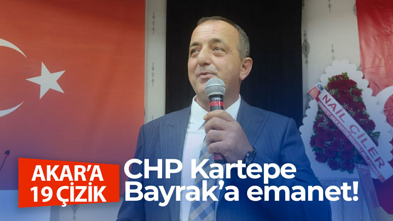 CHP Kartepe Bayrak’a emanet! Akar’a 19 çizik