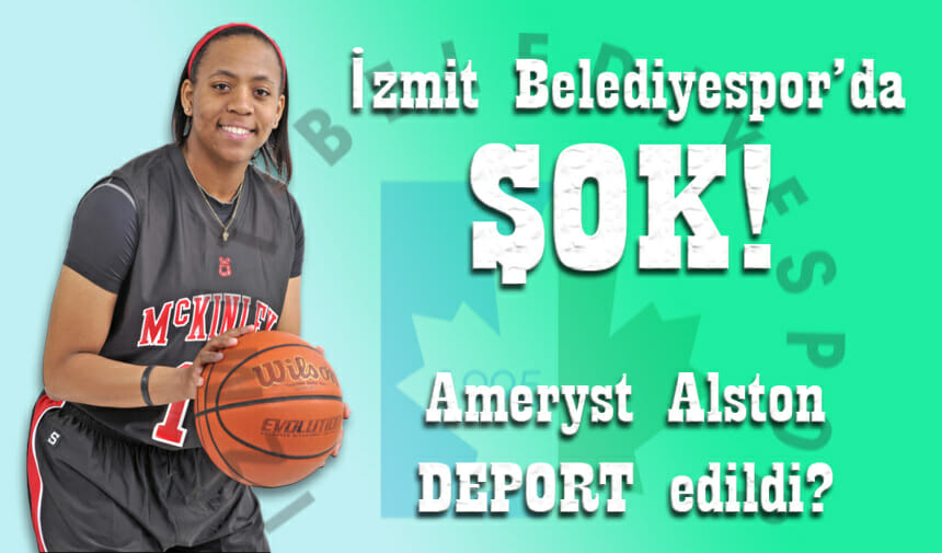 İzmit Belediyespor’da ŞOK! Ameryst Alston deport edildi!