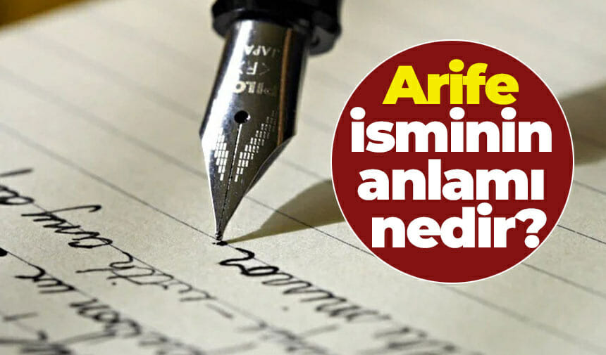 Arife isminin anlamı nedir?