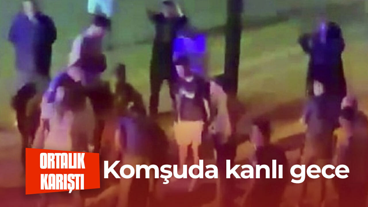 Komşuda kanlı gece