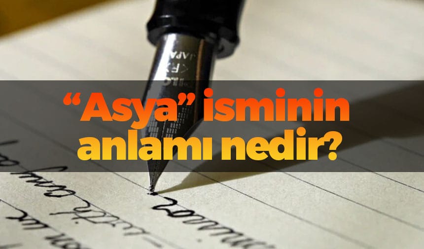 Asya isminin anlamı nedir?