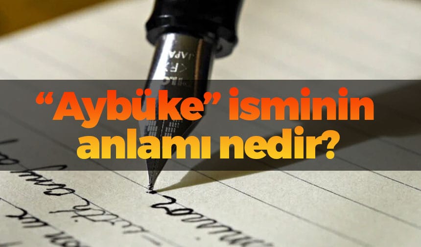 Aybüke isminin anlamı nedir?