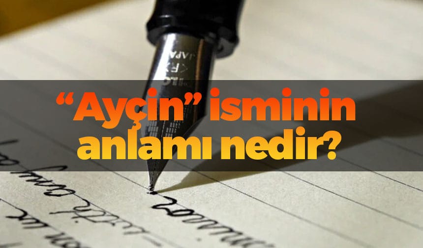 Ayçin isminin anlamı nedir?