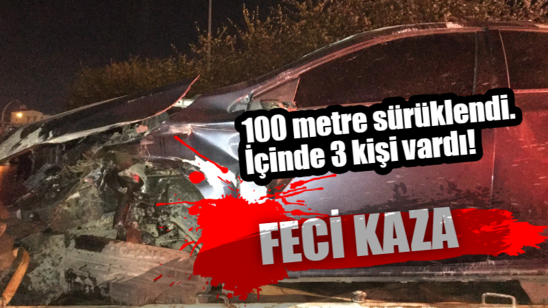 Bariyerlere çarparak takla atan otomobil 100 metre sürüklendi: 3 yaralı