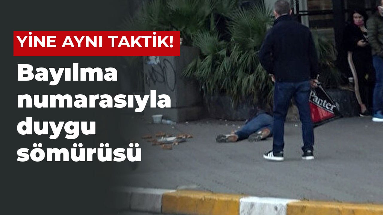 Yine aynı taktik: Bayılma numarasıyla Yahya Kaptan’dalar…