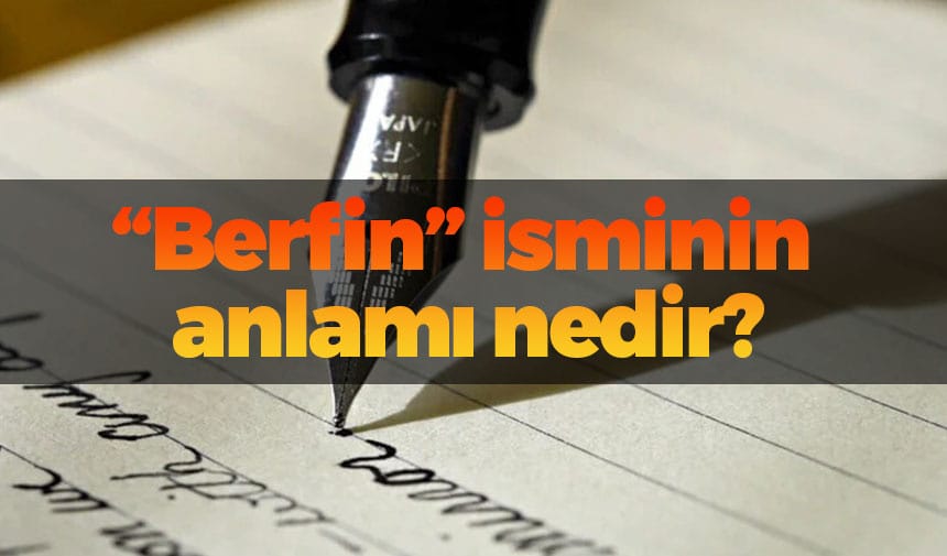 Berfin isminin anlamı nedir?