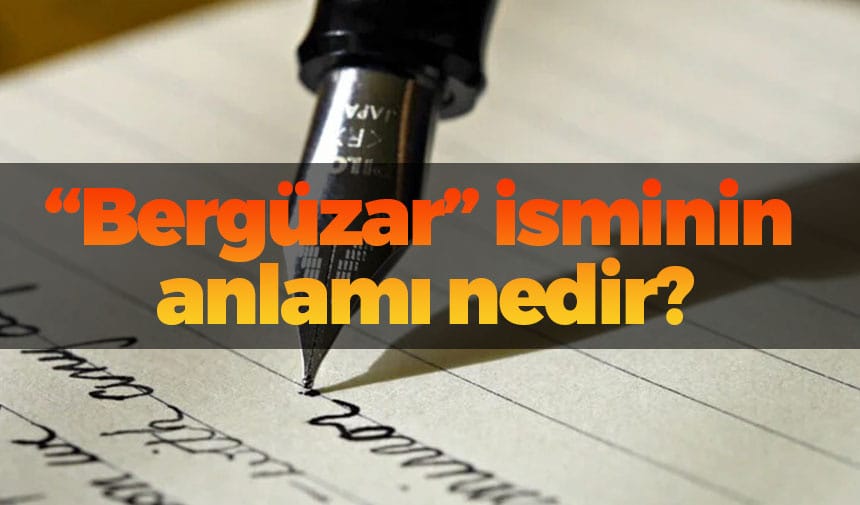 Bergüzar isminin anlamı nedir?