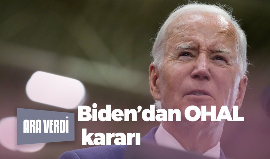 Biden’dan OHAL kararı!