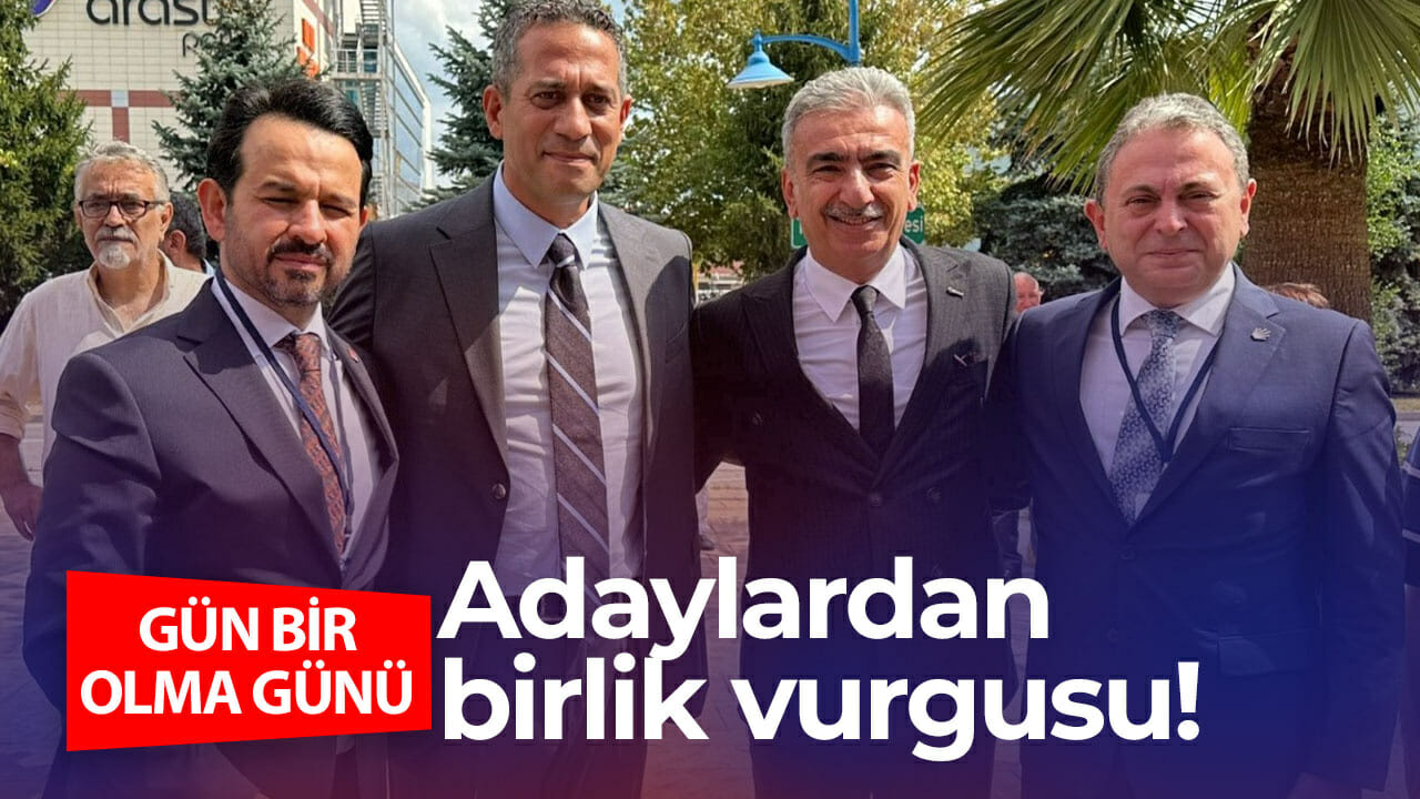 Adaylardan birlik vurgusu!