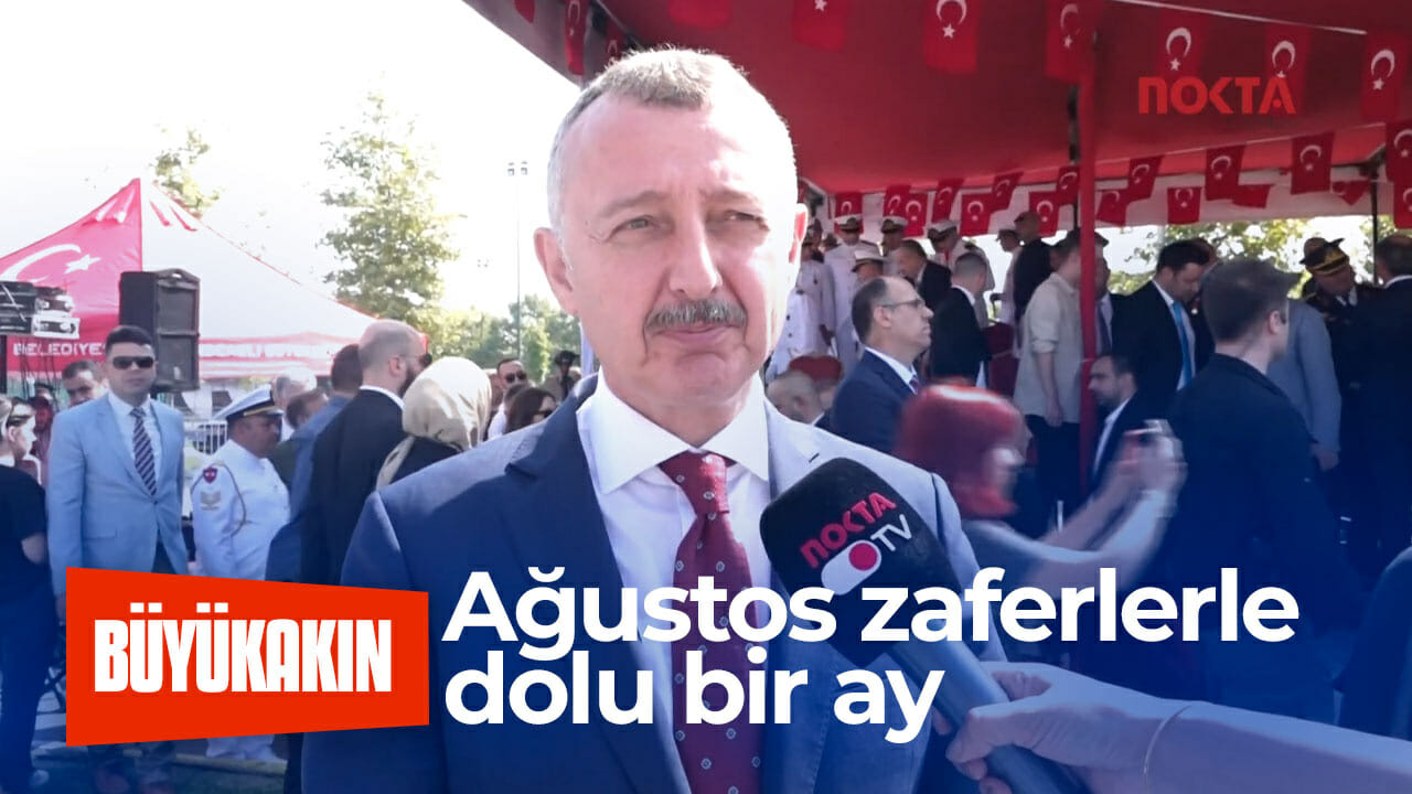 Büyükakın; Ağustos zaferlerle dolu bir ay