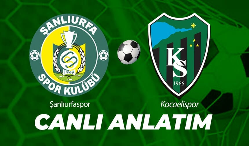 ŞANLIURFASPOR:0 – KOCAELİSPOR: 2 (MAÇ BİTTİ)