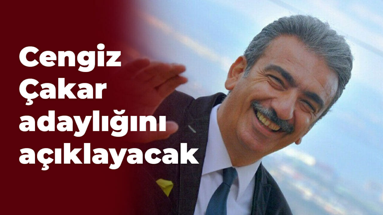 Cengiz Çakar adaylığını açıklayacak