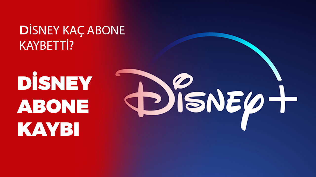 Disney ne kadar abone kaybetti? Disney abone sayısı