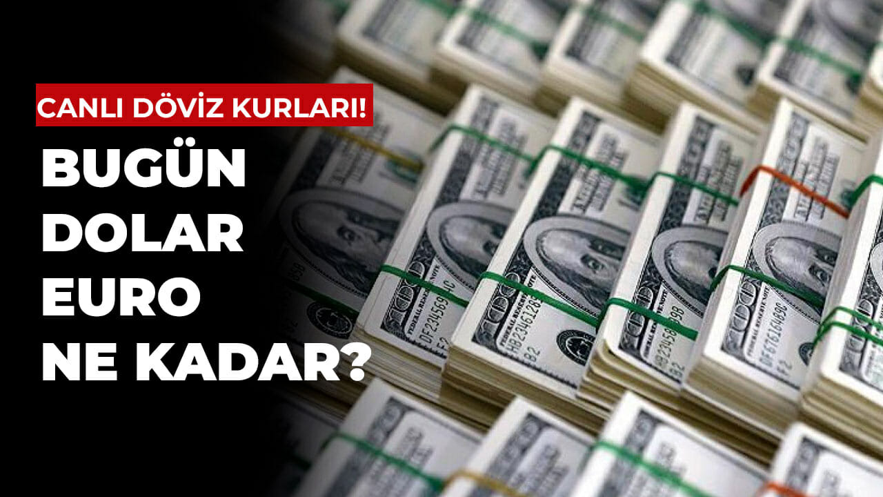 1 dolar, 1 euro bugün kaç TL?