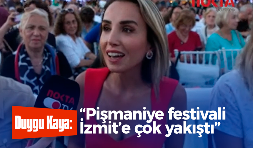 Duygu Kaya:“Pişmaniye festivali İzmit’e çok yakıştı” 