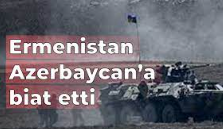 Ermenistan Azerbaycan’a biat etti