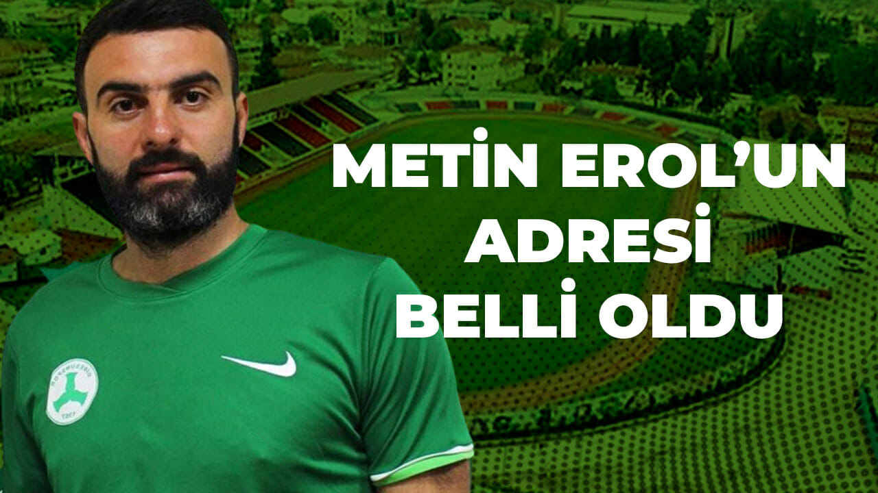 Metin Erol’un yeni adresi belli oldu