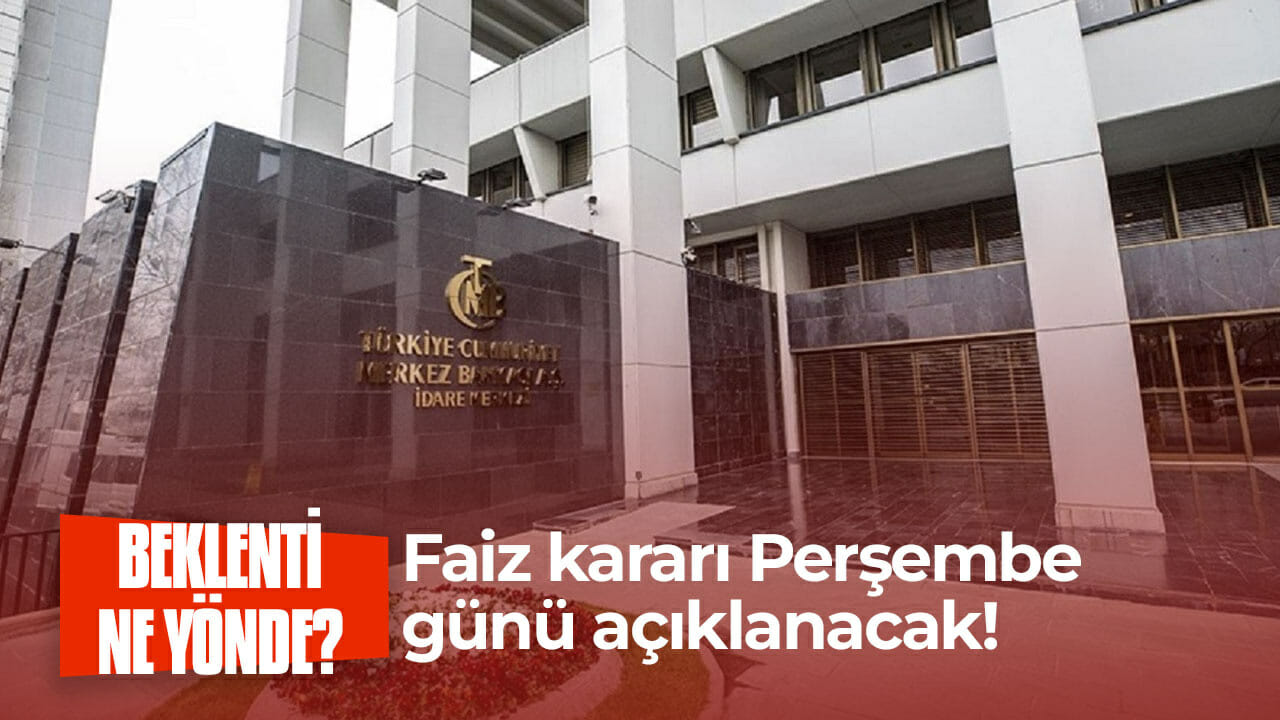 Faiz kararı Perşembe günü açıklanacak! Beklenti ne yönde?