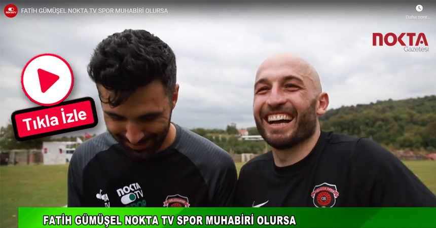 Fatih Gümüşel Nokta TV spor muhabiri oldu!