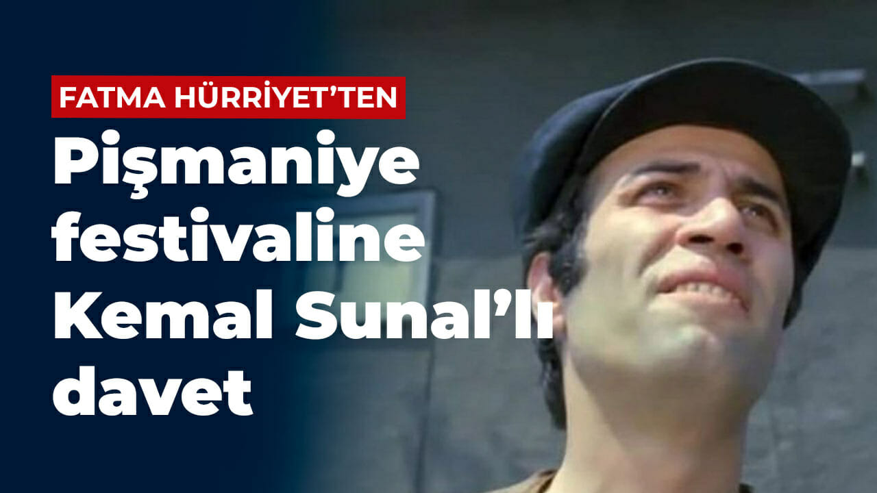 Hürriyet’ten Pişmaniye festivaline Kemal Sunal’lı davet