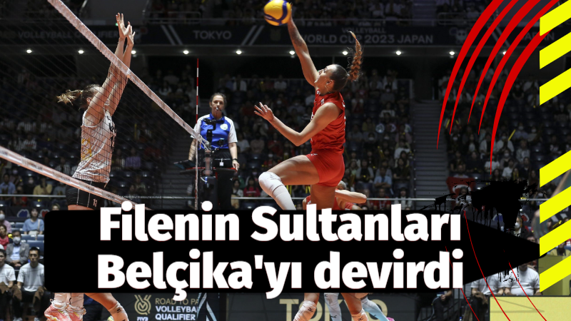 Filenin Sultanları Belçika’yı devirdi!