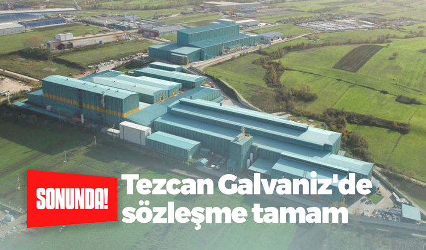 Sonunda! Tezcan Galvaniz’de sözleşme imzalandı