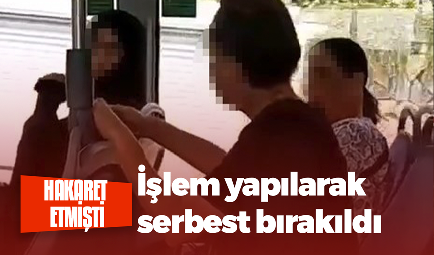 Hakaret etmişti, serbest kaldı