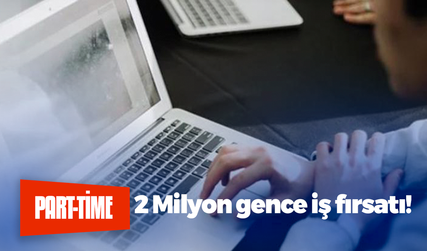 2 Milyon gence iş fırsatı!