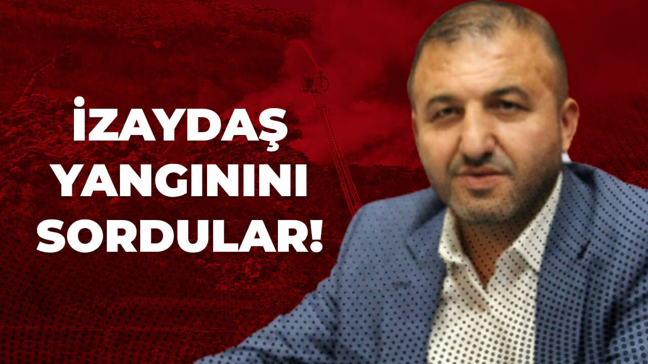 İZAYDAŞ yangınını sordular? Ne kadar ömrü kaldı?