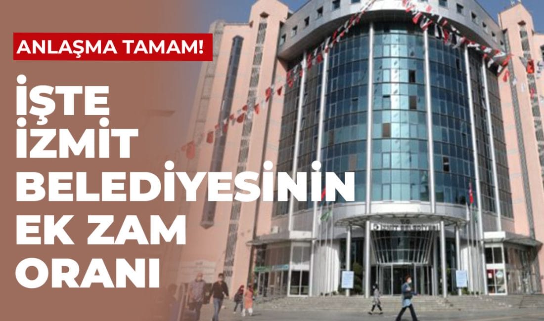 İzmit Belediyesinde ek zam