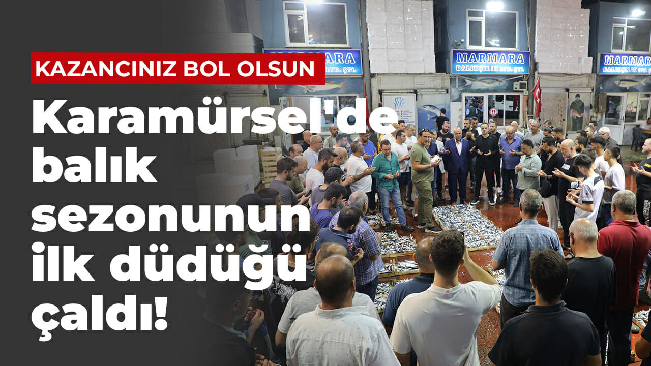 Karamürsel’de balık sezonunun ilk düdüğü çaldı!