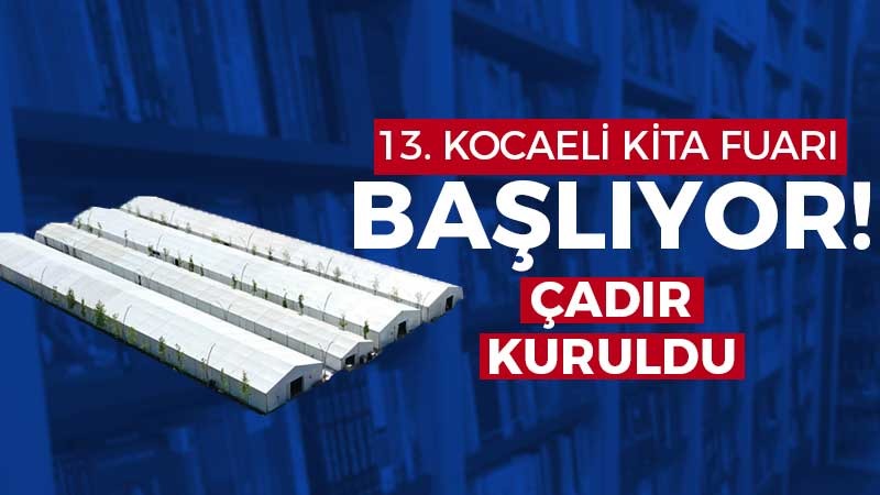 13. Kocaeli Kitap Fuarı başlıyor! çadır kuruldu