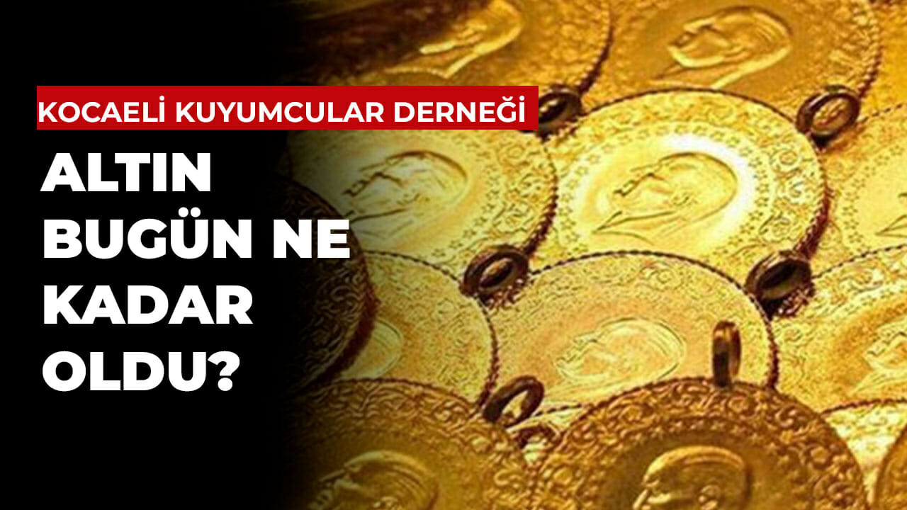 Kocaeli Kuyumcular Derneği altın fiyatları (9 Eylül 2023 Cumartesi)