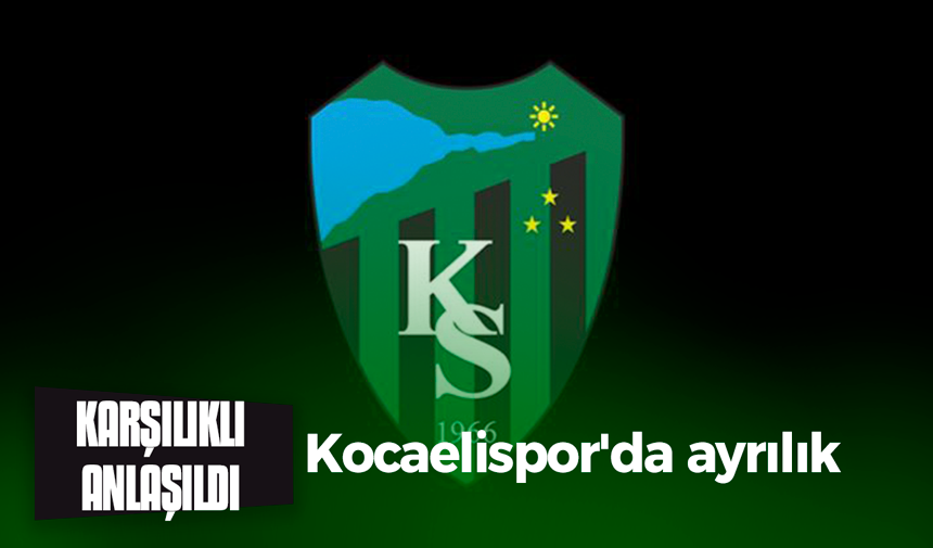 Kocaelispor’da ayrılık