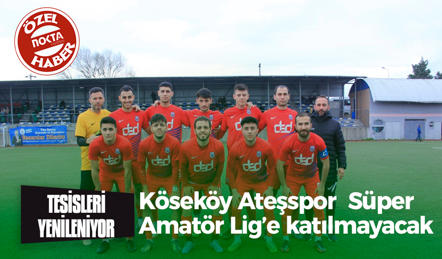 Köseköy Ateşspor Süper Amatör Lig’e katılmayacak