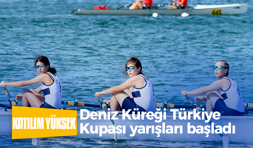 Deniz Küreği Türkiye Kupası yarışları başladı