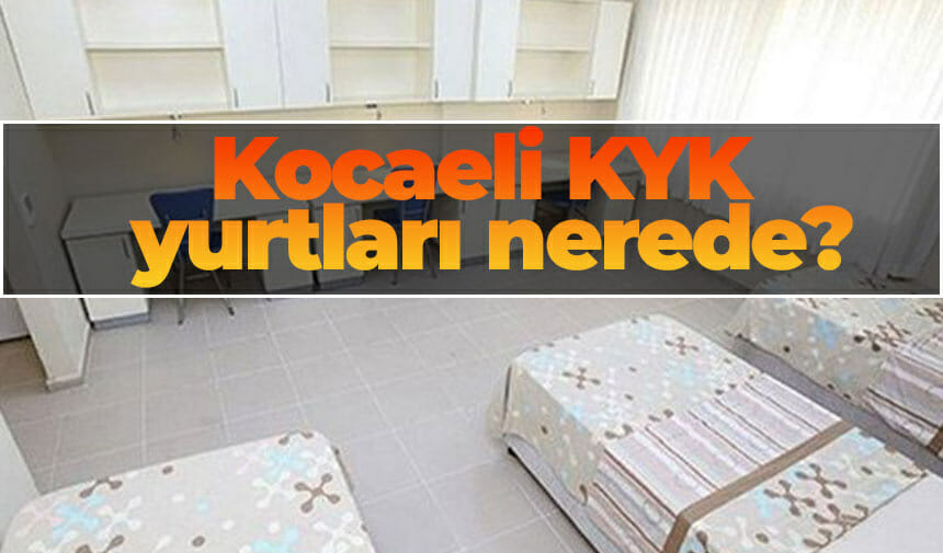 Kocaeli KYK yurtları nerede? Kocaeli’deki KYK yurtlarının adresleri nedir? Kocaeli’de tüm ilçelerde bulunan KYK yurtları