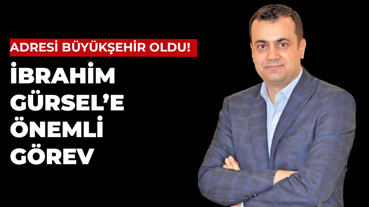 İbrahim Gürsel’e önemli görev!