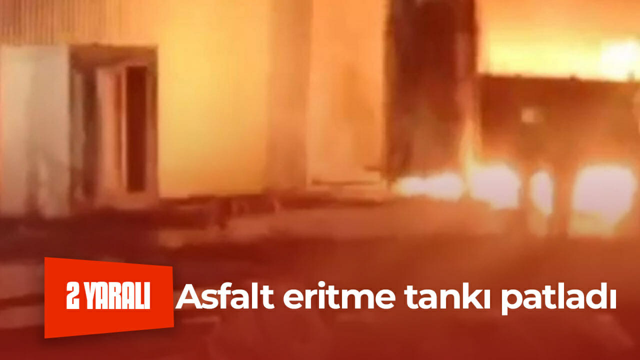 Kocaeli’de asfalt eritme tankında patlama: 2 yaralı