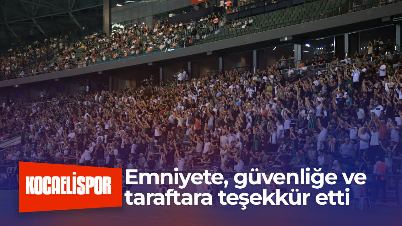 Kocaelispor’dan emniyete, güvenliğe ve taraftara teşekkür