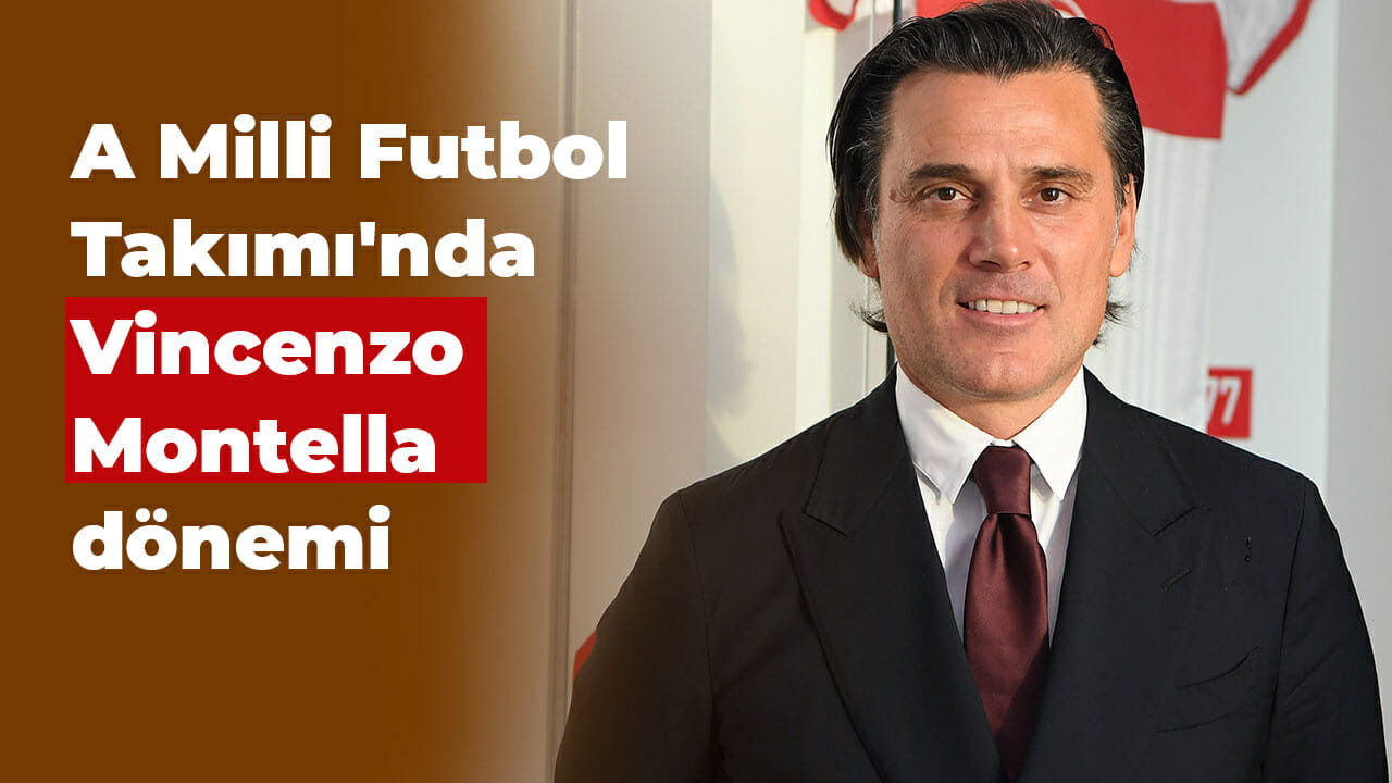 A Milli Futbol Takımı’nda Vincenzo Montella dönemi