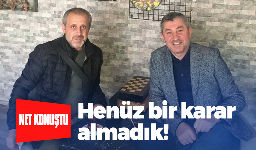 Erol Şerit: Aday destekleme kararı almadık