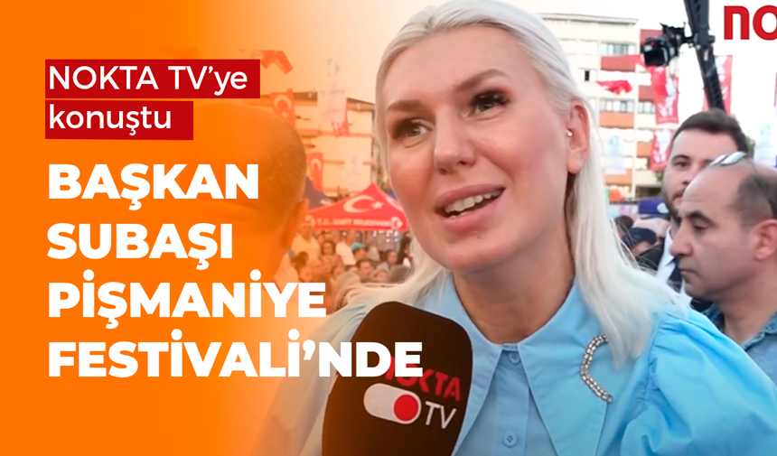 Başkan vekili Subaşı Pişmaniye Festivali’nde