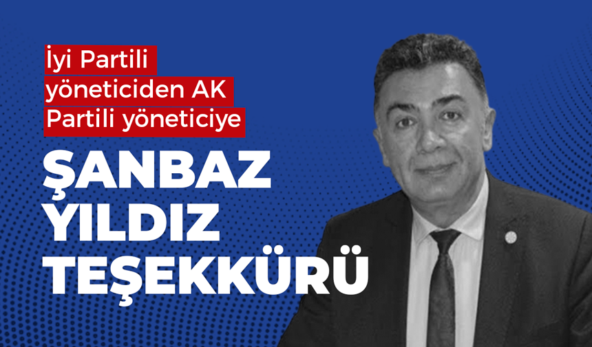 İyi Partili yöneticiden AK Partili yöneticiye Şanbaz Yıldız teşekkürü!