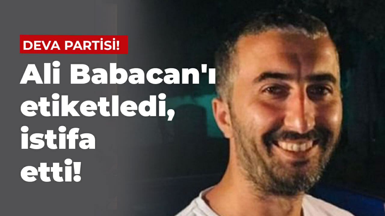 Ali Babacan’ı etiketledi, istifa etti!