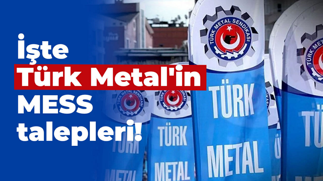 İşte Türk Metal’in MESS talepleri!