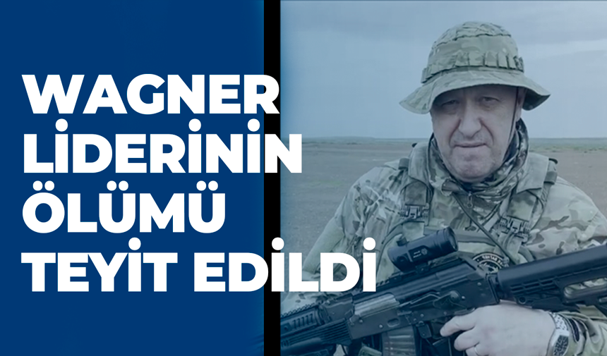 Wagner liderinin ölümü teyit edildi