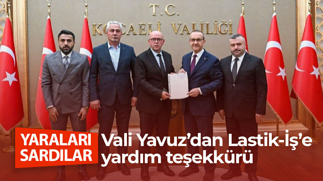 Vali Yavuz’dan Lastik-İş’e yardım teşekkürü