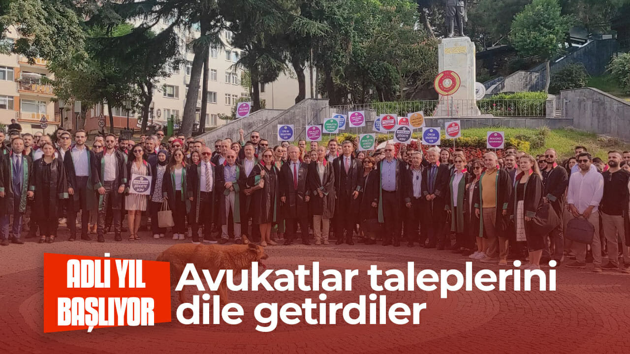 Adli Yıl başlıyor! Avukatlar taleplerini dile getirdiler